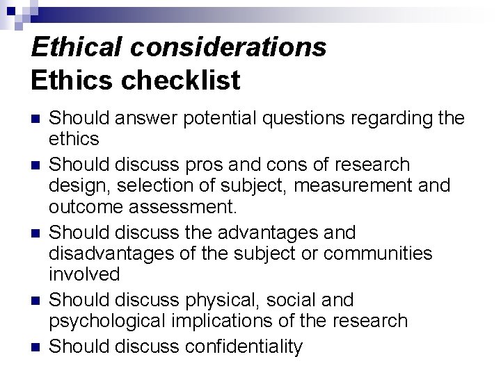 Ethical considerations Ethics checklist n n n Should answer potential questions regarding the ethics
