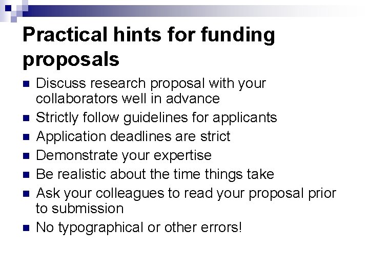 Practical hints for funding proposals n n n n Discuss research proposal with your