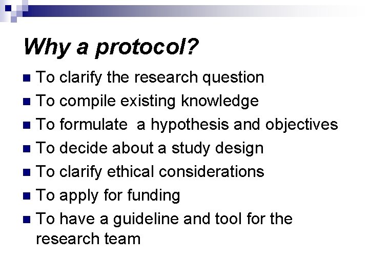 Why a protocol? To clarify the research question n To compile existing knowledge n