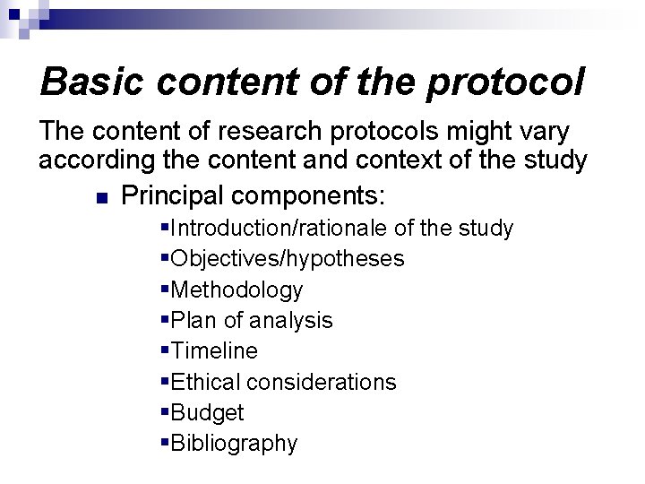 Basic content of the protocol The content of research protocols might vary according the