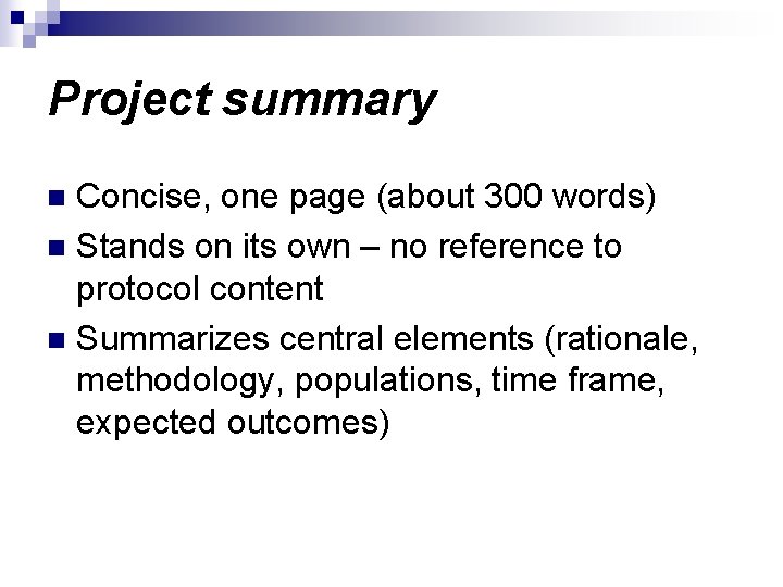 Project summary Concise, one page (about 300 words) n Stands on its own –