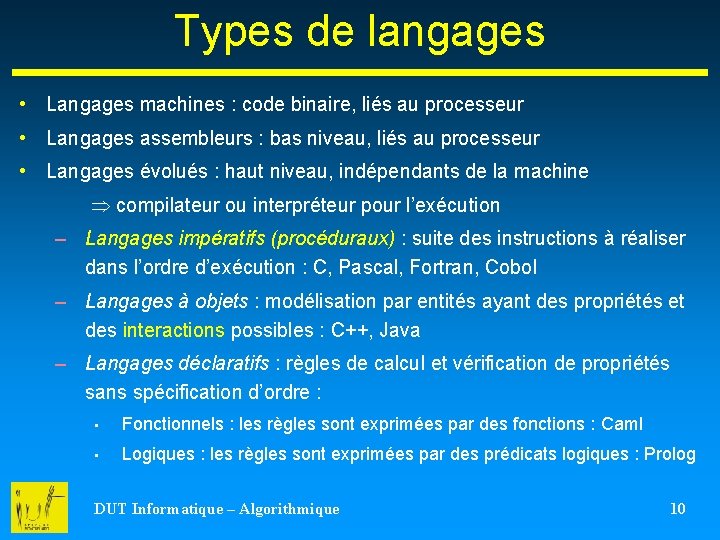 Types de langages • Langages machines : code binaire, liés au processeur • Langages