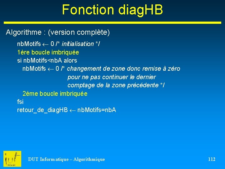 Fonction diag. HB Algorithme : (version complète) nb. Motifs 0 /* initialisation */ 1ère