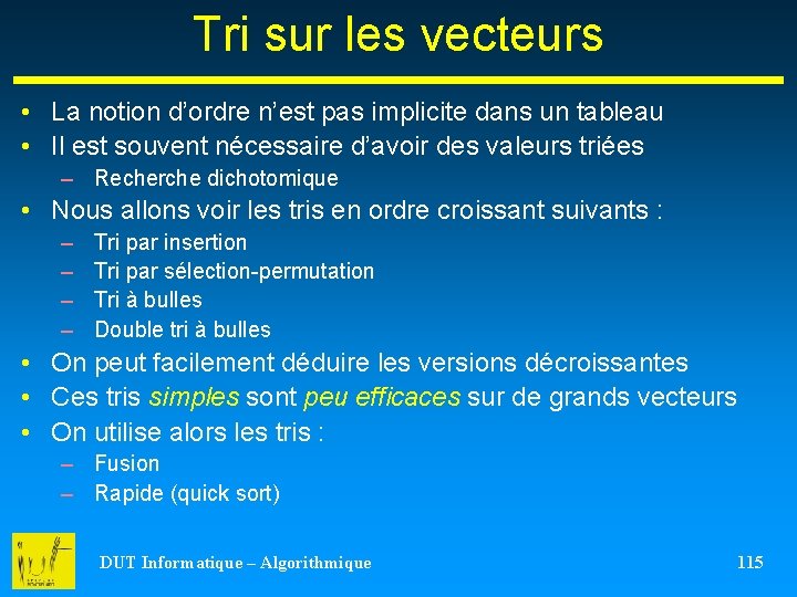 Tri sur les vecteurs • La notion d’ordre n’est pas implicite dans un tableau