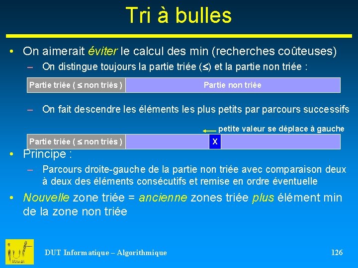 Tri à bulles • On aimerait éviter le calcul des min (recherches coûteuses) –