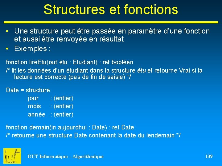 Structures et fonctions • Une structure peut être passée en paramètre d’une fonction et