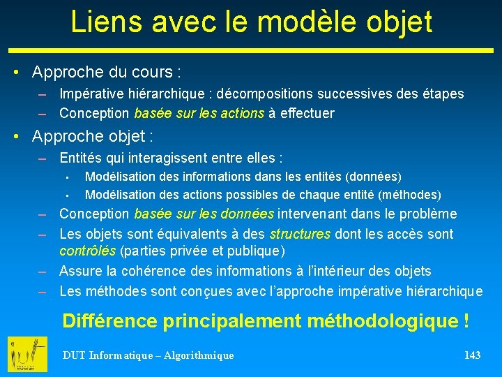 Liens avec le modèle objet • Approche du cours : – Impérative hiérarchique :