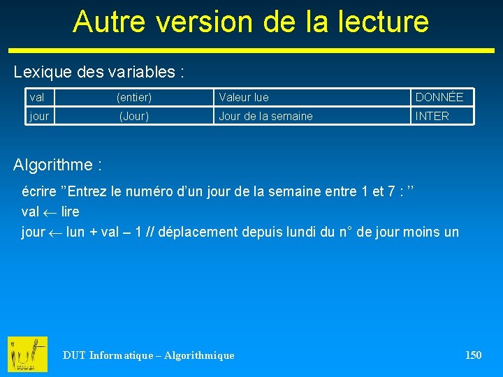 Autre version de la lecture Lexique des variables : val (entier) Valeur lue DONNÉE