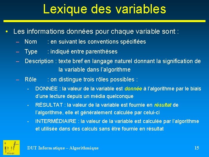 Lexique des variables • Les informations données pour chaque variable sont : – Nom