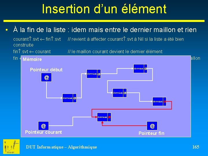 Insertion d’un élément • À la fin de la liste : idem mais entre