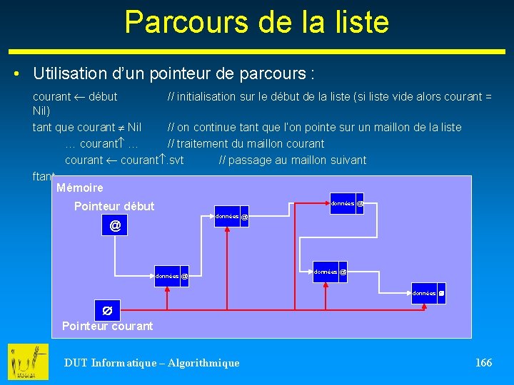 Parcours de la liste • Utilisation d’un pointeur de parcours : courant début //