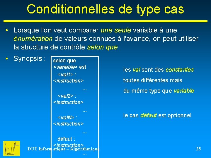Conditionnelles de type cas • Lorsque l'on veut comparer une seule variable à une