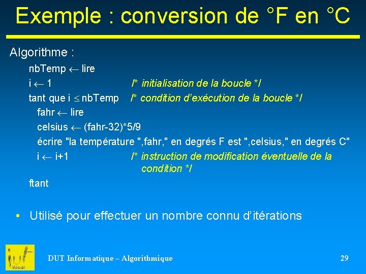 Exemple : conversion de °F en °C Algorithme : nb. Temp lire i 1