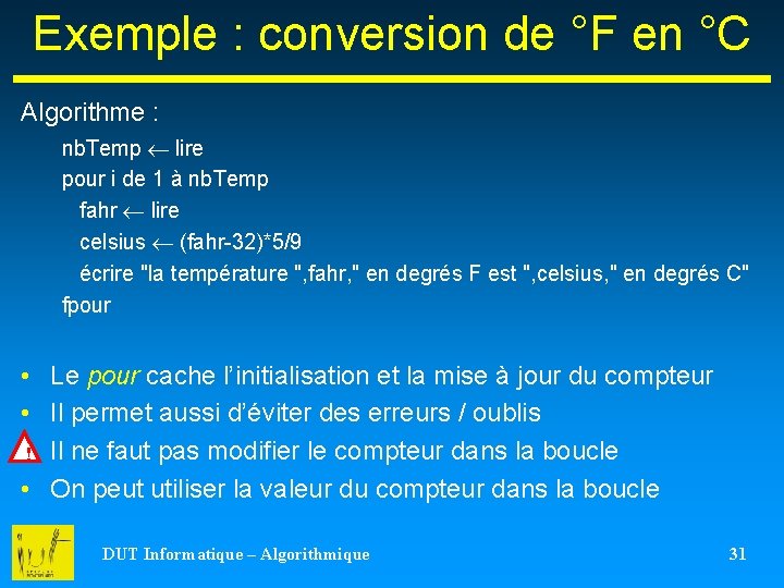 Exemple : conversion de °F en °C Algorithme : nb. Temp lire pour i