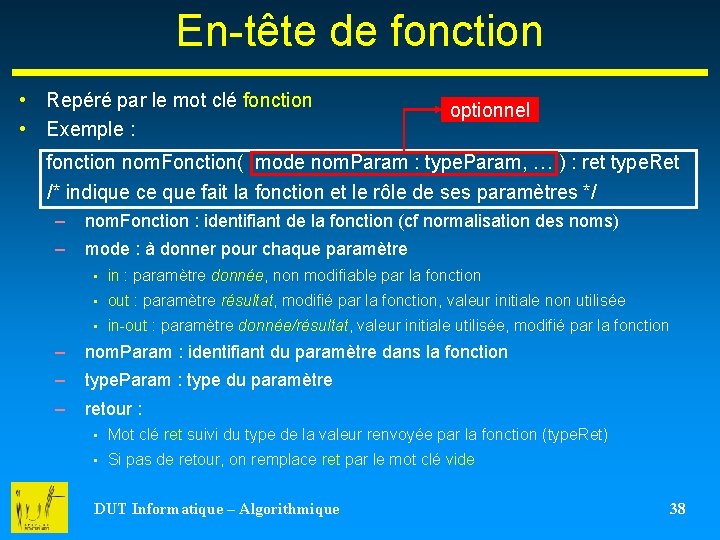 En-tête de fonction • Repéré par le mot clé fonction • Exemple : optionnel