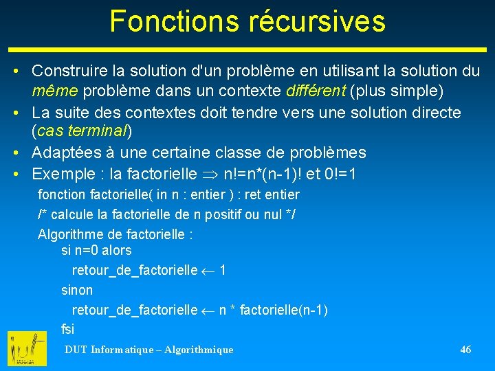 Fonctions récursives • Construire la solution d'un problème en utilisant la solution du même