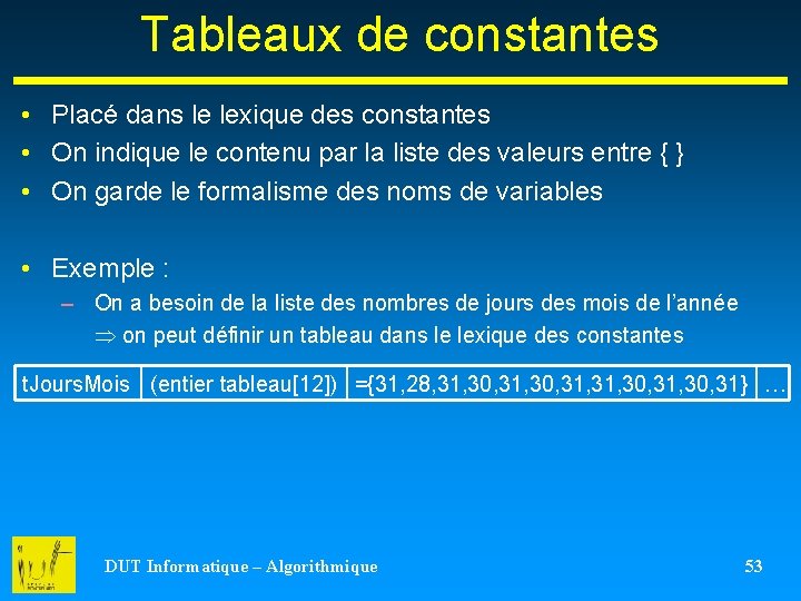 Tableaux de constantes • Placé dans le lexique des constantes • On indique le