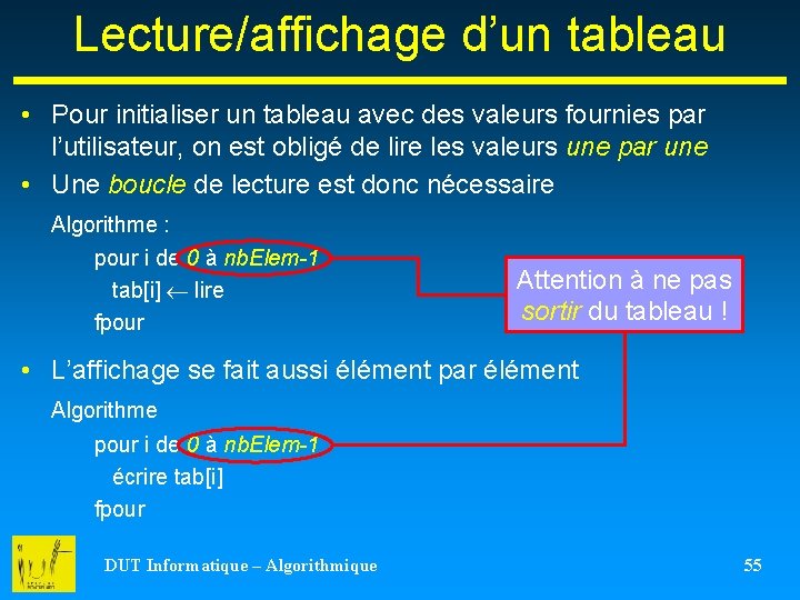 Lecture/affichage d’un tableau • Pour initialiser un tableau avec des valeurs fournies par l’utilisateur,