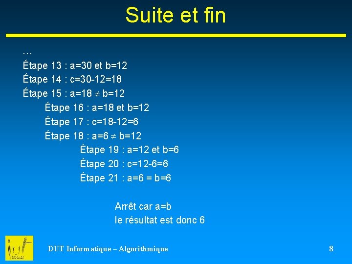 Suite et fin … Étape 13 : a=30 et b=12 Étape 14 : c=30