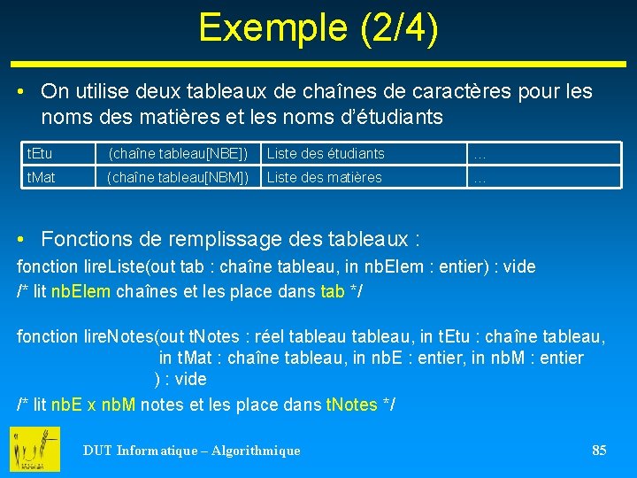 Exemple (2/4) • On utilise deux tableaux de chaînes de caractères pour les noms