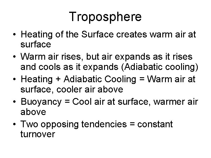 Troposphere • Heating of the Surface creates warm air at surface • Warm air Troposphere • Heating of the Surface creates warm air at surface • Warm air