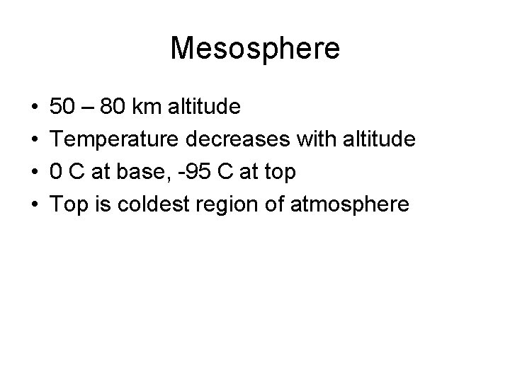 Mesosphere • • 50 – 80 km altitude Temperature decreases with altitude 0 C Mesosphere • • 50 – 80 km altitude Temperature decreases with altitude 0 C