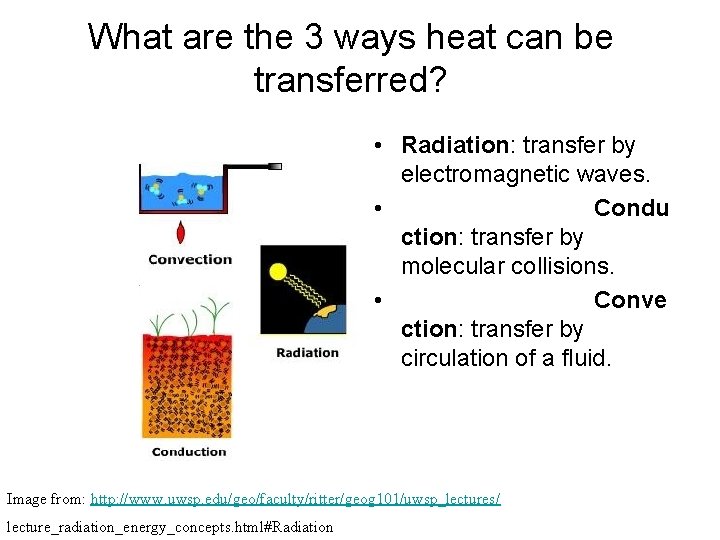 What are the 3 ways heat can be transferred? • Radiation: transfer by electromagnetic What are the 3 ways heat can be transferred? • Radiation: transfer by electromagnetic
