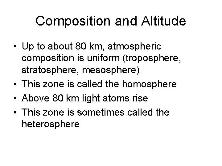 Composition and Altitude • Up to about 80 km, atmospheric composition is uniform (troposphere, Composition and Altitude • Up to about 80 km, atmospheric composition is uniform (troposphere,
