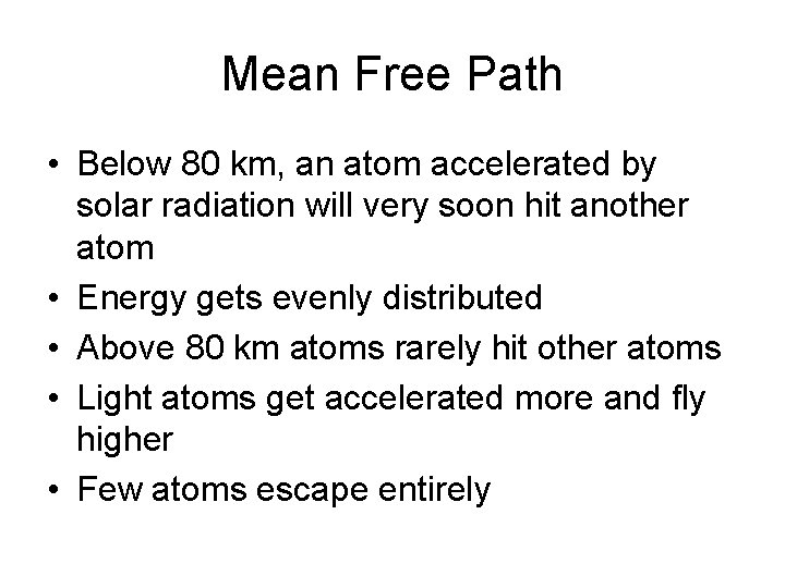Mean Free Path • Below 80 km, an atom accelerated by solar radiation will Mean Free Path • Below 80 km, an atom accelerated by solar radiation will