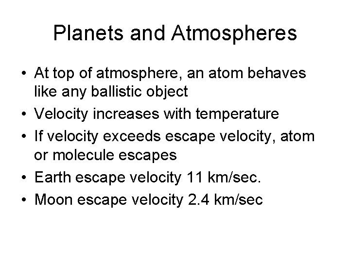 Planets and Atmospheres • At top of atmosphere, an atom behaves like any ballistic Planets and Atmospheres • At top of atmosphere, an atom behaves like any ballistic