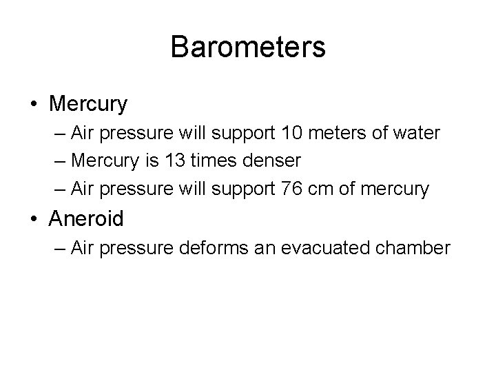 Barometers • Mercury – Air pressure will support 10 meters of water – Mercury Barometers • Mercury – Air pressure will support 10 meters of water – Mercury