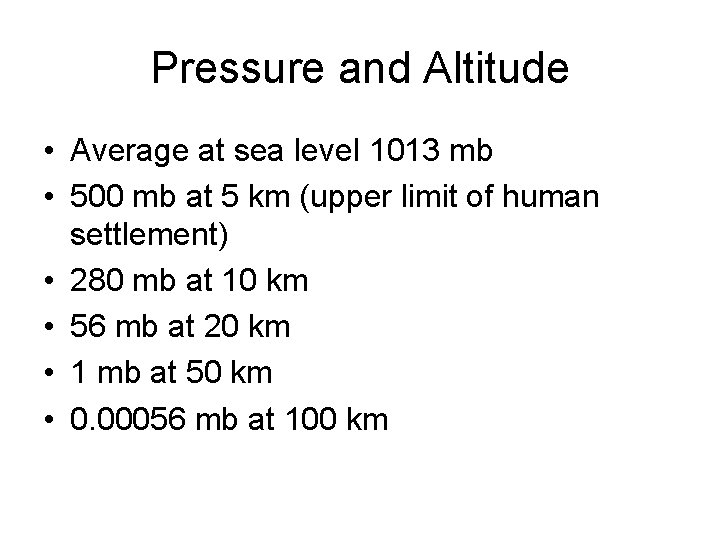 Pressure and Altitude • Average at sea level 1013 mb • 500 mb at Pressure and Altitude • Average at sea level 1013 mb • 500 mb at