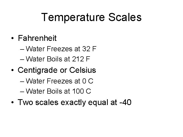 Temperature Scales • Fahrenheit – Water Freezes at 32 F – Water Boils at Temperature Scales • Fahrenheit – Water Freezes at 32 F – Water Boils at