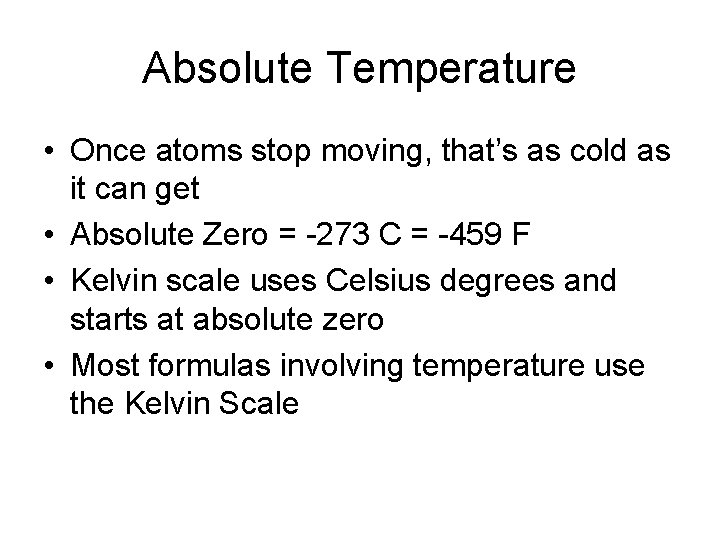 Absolute Temperature • Once atoms stop moving, that’s as cold as it can get Absolute Temperature • Once atoms stop moving, that’s as cold as it can get