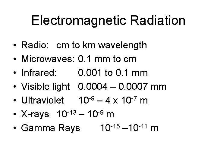 Electromagnetic Radiation • • Radio: cm to km wavelength Microwaves: 0. 1 mm to Electromagnetic Radiation • • Radio: cm to km wavelength Microwaves: 0. 1 mm to