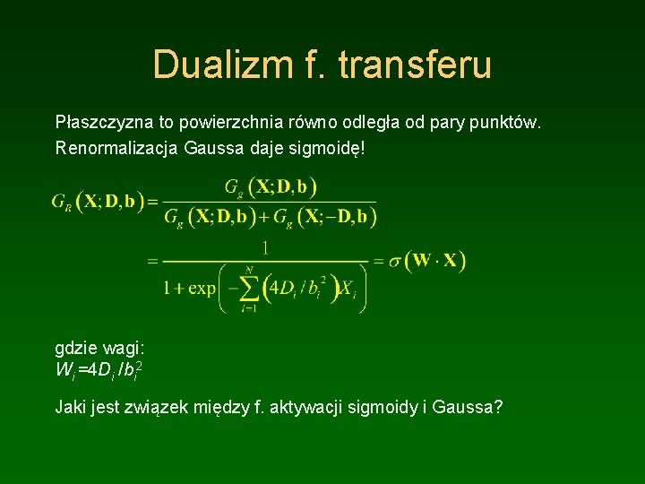 Dualizm f. transferu Płaszczyzna to powierzchnia równo odległa od pary punktów. Renormalizacja Gaussa daje
