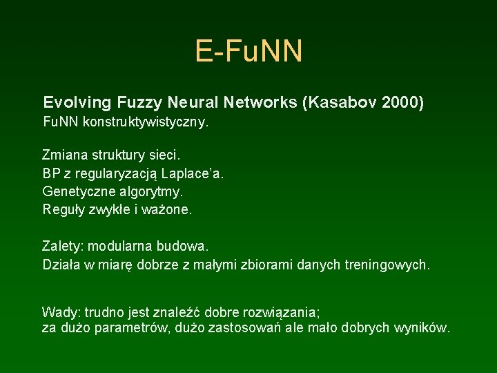 E-Fu. NN Evolving Fuzzy Neural Networks (Kasabov 2000) Fu. NN konstruktywistyczny. Zmiana struktury sieci.