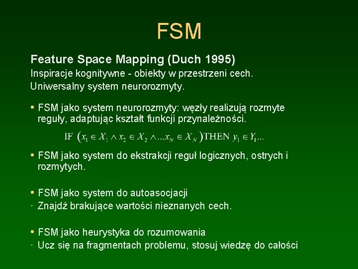 FSM Feature Space Mapping (Duch 1995) Inspiracje kognitywne - obiekty w przestrzeni cech. Uniwersalny