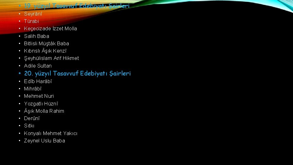  • 19. yüzyıl Tasavvuf Edebiyatı Şairleri • • Seyrânî Türabi Keçecizade İzzet Molla