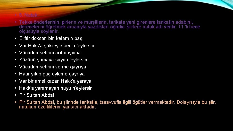  • 5. Nutuk: • Tekke önderlerinin, pirlerin ve mürşitlerin, tarikate yeni girenlere tarikatın