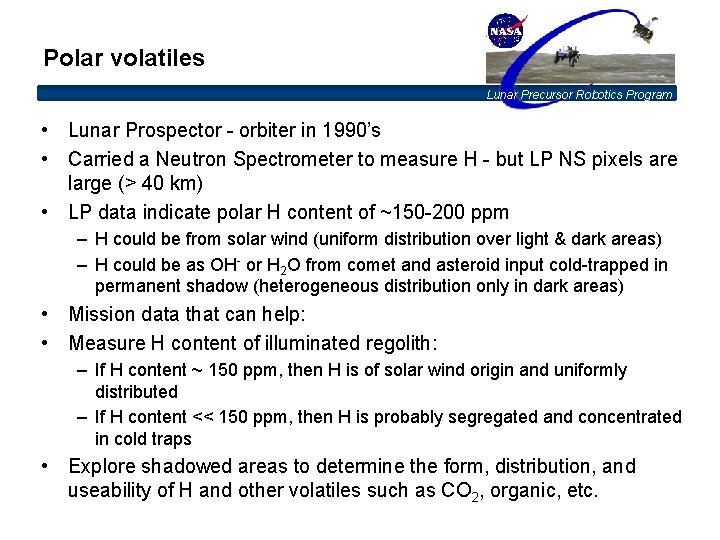 Polar volatiles Lunar Precursor Robotics Program • Lunar Prospector - orbiter in 1990’s •