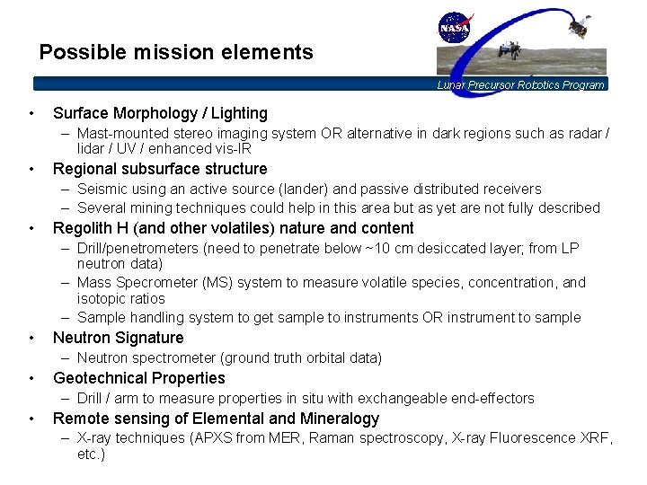 Possible mission elements Lunar Precursor Robotics Program • Surface Morphology / Lighting – Mast-mounted