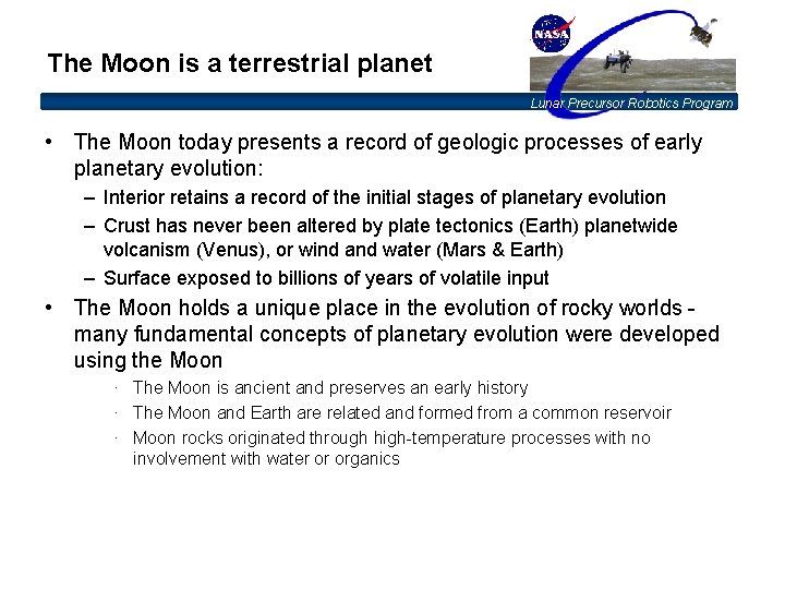 The Moon is a terrestrial planet Lunar Precursor Robotics Program • The Moon today