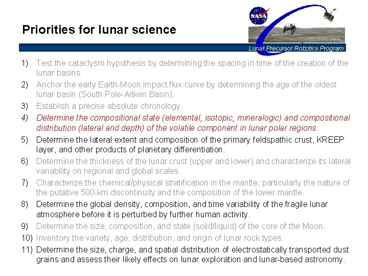 Priorities for lunar science Lunar Precursor Robotics Program 1) Test the cataclysm hypothesis by