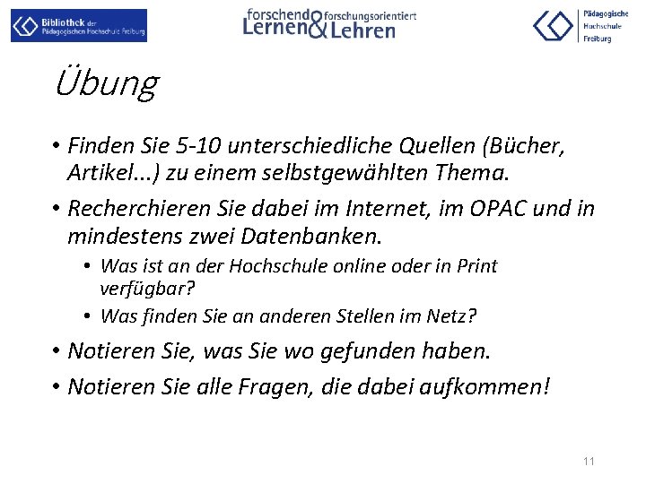 Übung • Finden Sie 5 -10 unterschiedliche Quellen (Bücher, Artikel. . . ) zu