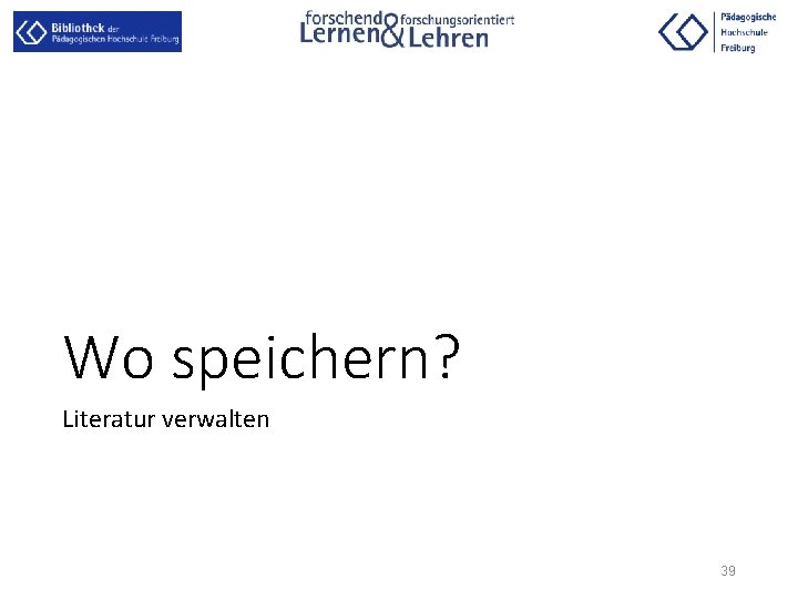 Wo speichern? Literatur verwalten 39 