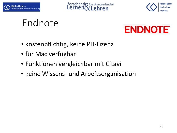 Endnote • kostenpflichtig, keine PH-Lizenz • für Mac verfügbar • Funktionen vergleichbar mit Citavi