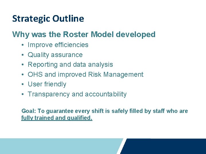 Strategic Outline Why was the Roster Model developed • • • Improve efficiencies Quality