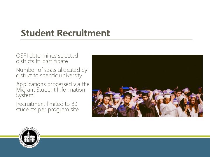 Student Recruitment OSPI determines selected districts to participate Number of seats allocated by district