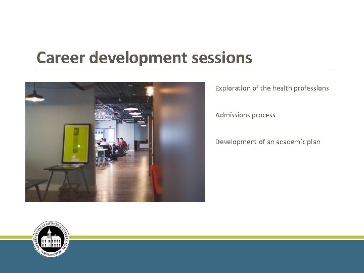 Career development sessions Exploration of the health professions Admissions process Development of an academic